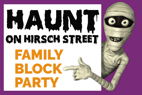 Haunt on Hirsch Street – Family Block Party